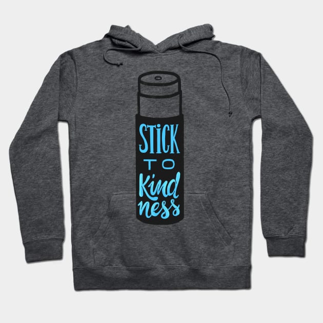 Stick to kindness Hoodie by whatafabday